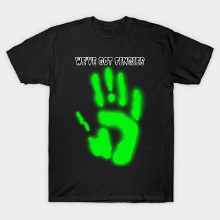 We've Got Fingies! T-Shirt